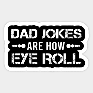 Dad Jokes are How Eye Roll - Gift for Fathers day Sticker